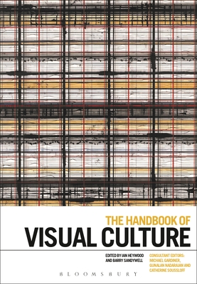 The Handbook of Visual Culture - Heywood, Ian (Editor), and Sandywell, Barry (Editor)