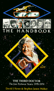 The handbook :the third doctor : the Jon Pertwee years 1970-1974 - Howe, David J.
