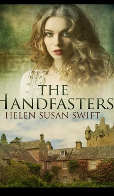 The Handfasters - Swift, Helen Susan