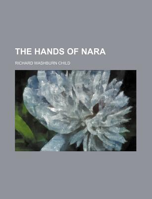 The Hands of Nara - Child, Richard Washburn