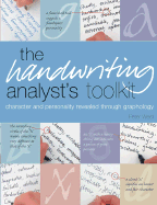 The Handwriting Analyst's Toolkit: Character and Personality Revealed Through Graphology