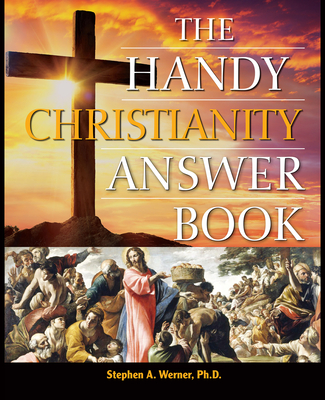 The Handy Christianity Answer Book - Werner, Stephen A