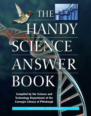 The Handy Science Answer Book - The Carnegie Library of Pittsburgh (Compiled by)