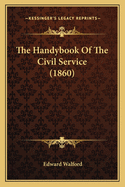 The Handybook of the Civil Service (1860)