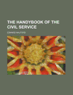 The Handybook of the Civil Service