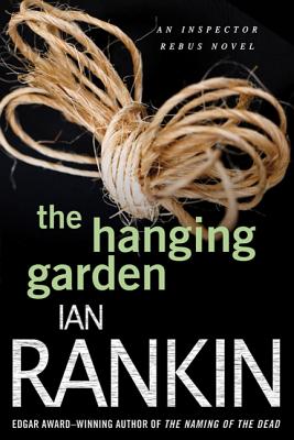 The Hanging Garden: An Inspector Rebus Mystery - Rankin, Ian, New