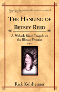 The Hanging of Betsey Reed: A Wabash River Tragedy on the Illinois Frontier