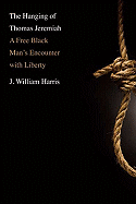 The Hanging of Thomas Jeremiah: A Free Black Man's Encounter with Liberty