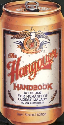 The Hangover Handbook: 101 Cures for Humanity's Oldest Malady - Oudtshoorn, Nic Van
