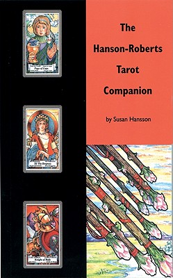 The Hanson-Roberts Tarot Companion Book - Hansson, Susan, and Hanson-Roberts, Mary