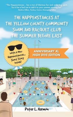 The Happenstances at the Yellow County Community Swim and Racquet Club the Summer Before Last - Harmon, Peter L
