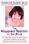 The Happiest Toddler on the Block: The New Way to Stop the Daily Battle of Wills and Raise a Secure and Well-Behaved One- To Four-Year-Old - Karp, Harvey, MD, and Spencer, Paula