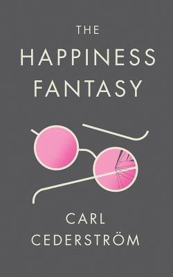 The Happiness Fantasy - Cederstrm, Carl