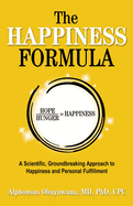 The Happiness Formula: A Scientific, Groundbreaking Approach to Happiness and Personal Fulfillment