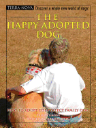 The Happy Adopted Dog: How to Adopt the Perfect Family Dog