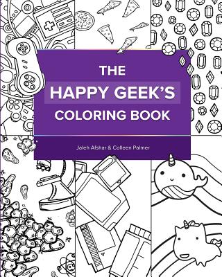 The Happy Geek's Coloring Book - Palmer, Colleen, and Afshar, Jaleh