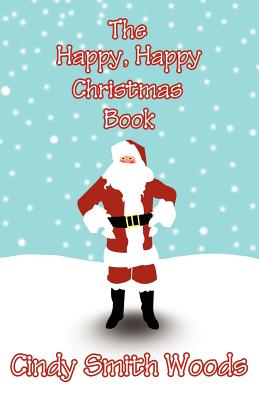 The Happy, Happy Christmas Book - Woods, Cindy Smith