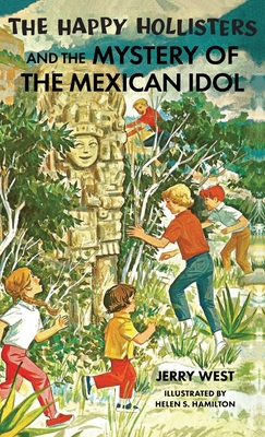 The Happy Hollisters and the Mystery of the Mexican Idol: HARDCOVER Special Edition - West, Jerry