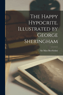 The Happy Hypocrite. Illustrated by George Sheringham