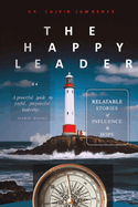 The Happy Leader: Relatable stories of influence and hope.