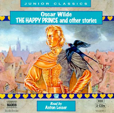 The Happy Prince and Other Stories - Wilde, Oscar, and Lesser, Anton (Read by)