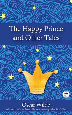 The Happy Prince and Other Tales - Wilde, Oscar, and Meeks, Katie (Editor), and Wilber, Richard (Foreword by)
