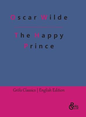 The Happy Prince: and Other Tales - Wilde, Oscar, and Grls-Verlag, Redaktion (Editor)