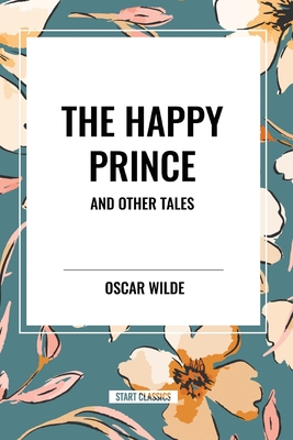 The Happy Prince and Other Tales - Wilde, Oscar