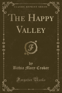 The Happy Valley (Classic Reprint)