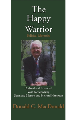 The Happy Warrior: Political Memoirs - MacDonald, Donald