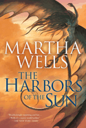 The Harbors of the Sun: Volume Five of the Books of the Raksura