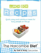 The Harcombe Diet: Lunch Box Recipes: Quick, easy and nutritious meals for busy people on the go