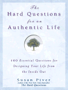 The Hard Questions for an Authentic Life: 100 Essential Questions for Designing Your Life from the Inside Out - Piver, Susan