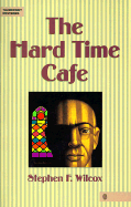 The Hard Time Cafe - Wilcox, Stephen F