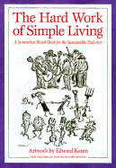 The Hard Work of Simple Living: A Somewhat Blank Book for the Sustainable Hedonist - Koren, Edward, and Green, Chelsea, and McKibben, Bill (Foreword by)