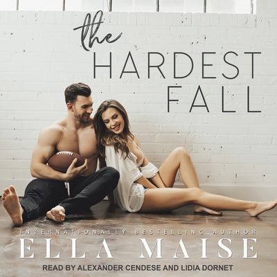 The Hardest Fall - Cendese, Alexander (Read by), and Dornet, Lidia (Read by), and Maise, Ella