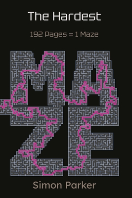 The Hardest Maze: 192 Pages = 1 Maze - Parker, Simon