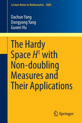 The Hardy Space H1 with Non-doubling Measures and Their Applications - Yang, Dachun, and Yang, Dongyong, and Hu, Guoen