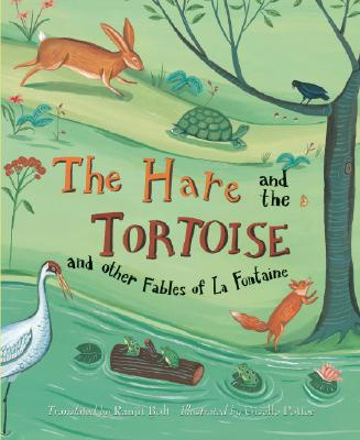 The Hare and the Tortoise: And Other Fables of La Fontaine - Bolt, Ranjit