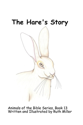 The Hare's Story - Miller, Ruth