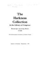The Harkness Collection in the Library of Congress: Manuscripts Concerning Mexico: A Guide - Library of Congress