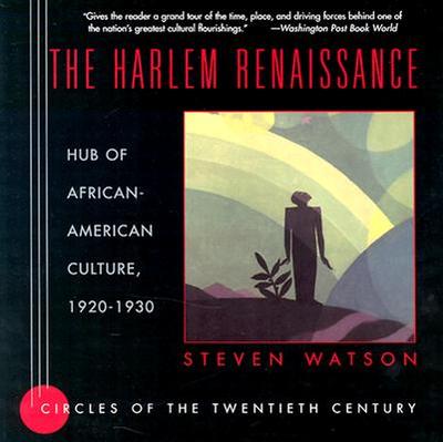 The Harlem Renaissance: Hub of African-American Culture, 1920-1930 - Watson, Steven