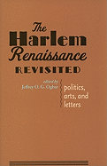 The Harlem Renaissance Revisited: Politics, Arts, and Letters