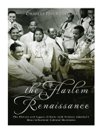 The Harlem Renaissance: The History and Legacy of Early 20th Century America's Most Influential Cultural Movement