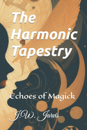 The Harmonic Tapestry: Echoes of Magick