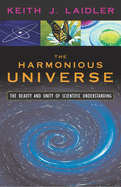 The Harmonious Universe: The Beauty and Unity of Scientific Understanding