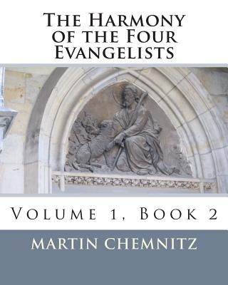 The Harmony of the Four Evangelists - Leyser, Polycarp, and Gerhard, John, and Dinda, Richard J (Translated by)