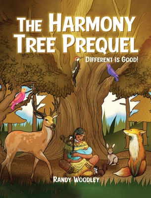The Harmony Tree Prequel: Different is Good! - Woodley, Randy