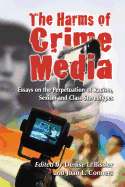 The Harms of Crime Media: Essays on the Perpetuation of Racism, Sexism and Class Stereotypes