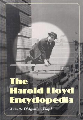 The Harold Lloyd Encyclopedia - Lloyd, Annette M D'Agostino